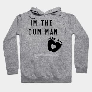 im the cum man Hoodie